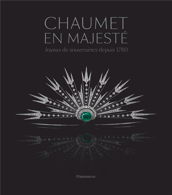 Chaumet en majesté. Joyaux de souveraines depuis 1780