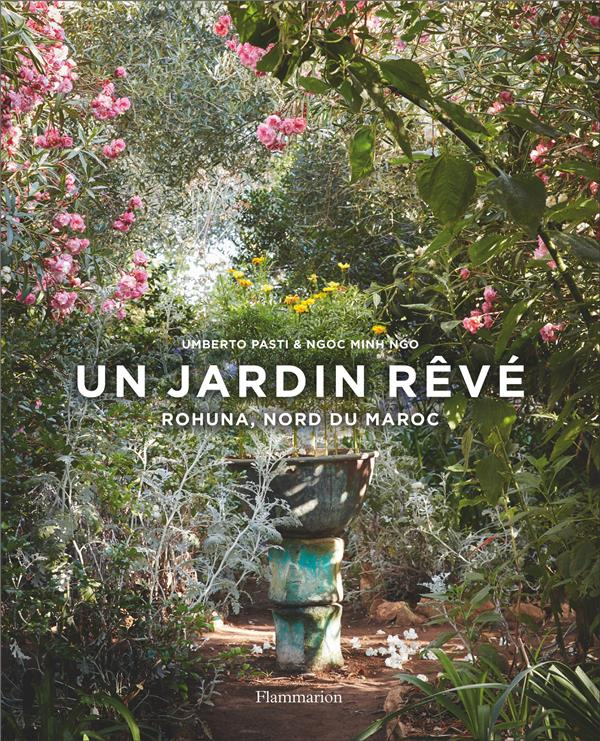 Un jardin rêvé. Rohuna, nord du Maroc