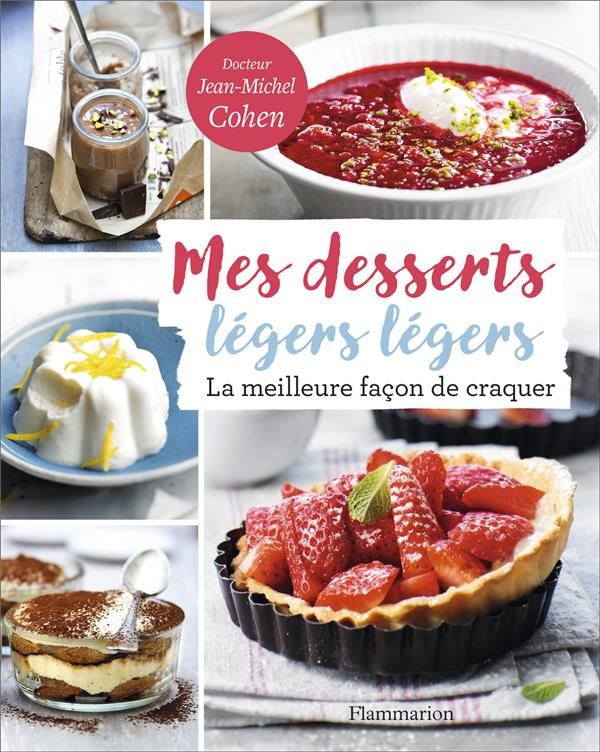 Mes desserts légers légers. La meilleure facon de craquer