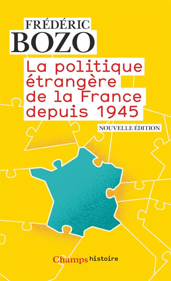 La politique étrangère de la France depuis 1945. Edition revue et augmentée