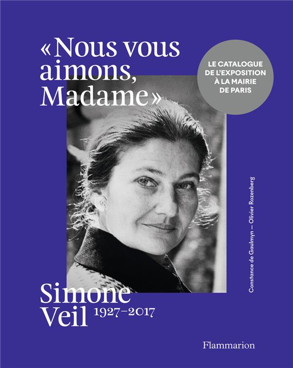 Nous vous aimons, Madame. Simone Veil, 1927-2017
