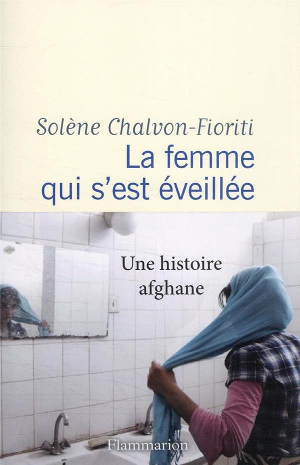 La femme qui s'est éveillée. Une histoire afghane