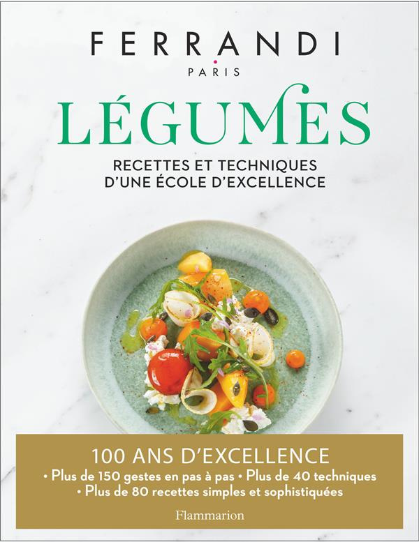 Légumes. Recettes et techniques d'une école d'excellence