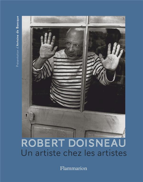 Robert Doisneau. Un artiste chez les artistes