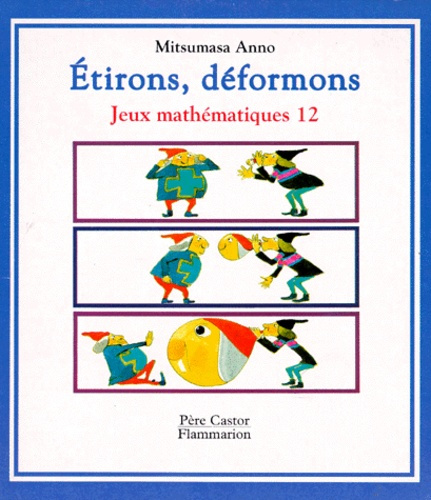 ETIRONS, DEFORMONS - JEUX MATHEMATIQUES T12