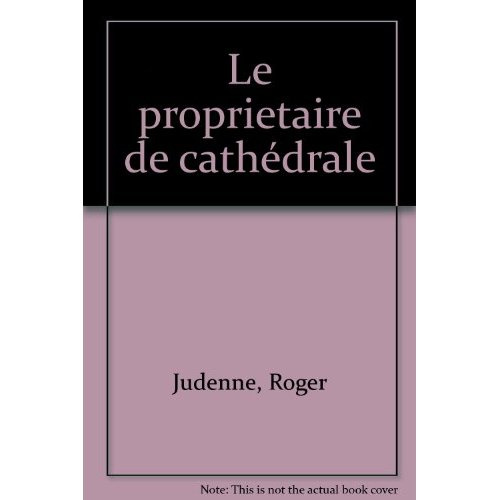PROPRIETAIRE DE CATHEDRALE *** (LE)