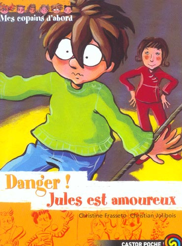 COPAINS D'ABORD - DANGER! JULES EST AMOUREUX (LES)