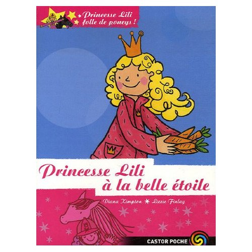 Princesse Lili folle de poneys ! Tome 4 : Princesse Lili à la belle étoile
