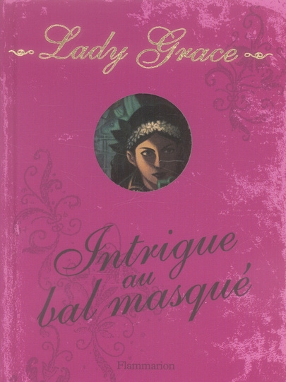 Les enquêtes de Lady Grace Tome 3 : Intrigue au bal masqué