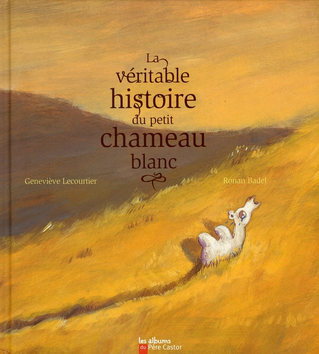 La véritable histoire du petit chameau blanc