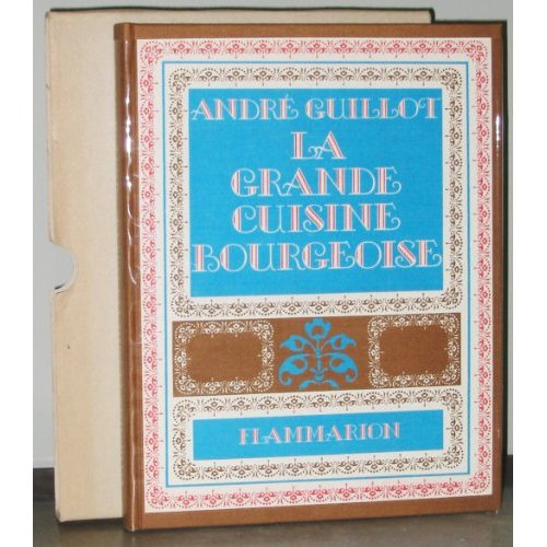 Grande cuisine bourgeoise souvenirs, secrets, recettes (La)