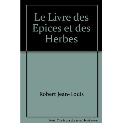 Livre des epices et des herbes dont 8 en couleur (Le)