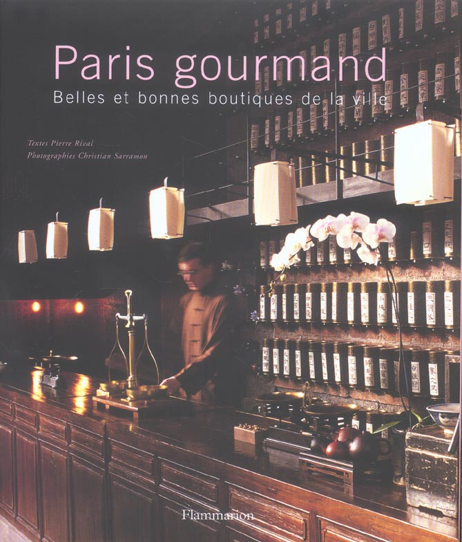 Paris gourmand. Belles et bonnes boutiques de la ville