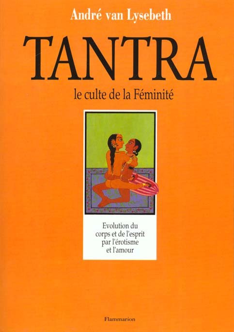 Tantra, le culte de la féminité. L'autre regard sur la vie et l'amour