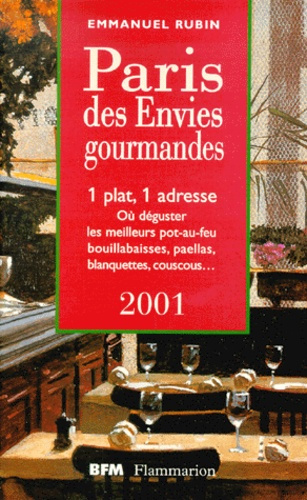 Paris des Envies gourmandes. 1 plat, 1 adresse, édition 2001