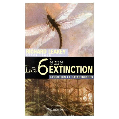 La sixième extinction. Évolution et catastrophes