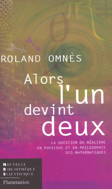 Alors l'un devint deux. La question du réalisme en physique et en philosophie des mathématiques