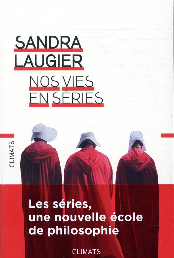 Nos vies en séries. Philosophie et morale d'une culture populaire