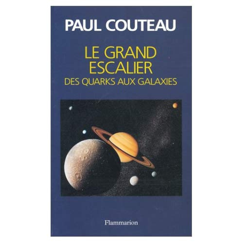 Le grand escalier. Des quarks aux galaxies