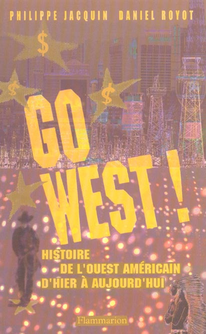 Go West ! Histoire de l'Ouest américain d'hier à aujourd'hui