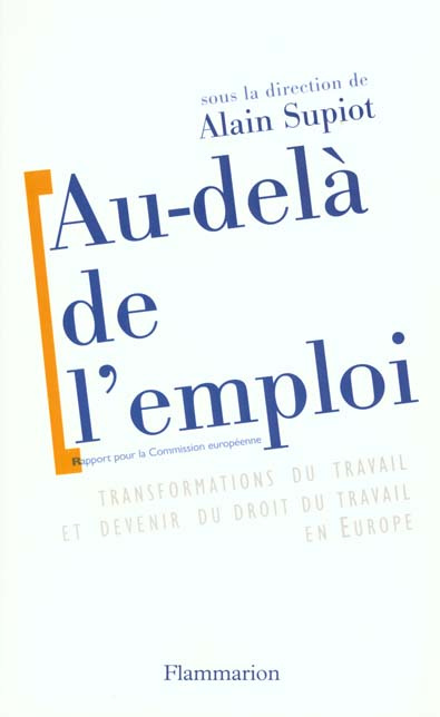 AU-DELA DE L'EMPLOI. Transformations du travail et devenir du droit du travail en Europe