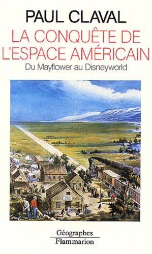 La conquête de l'espace américain. Du Mayflower au Disneyworld