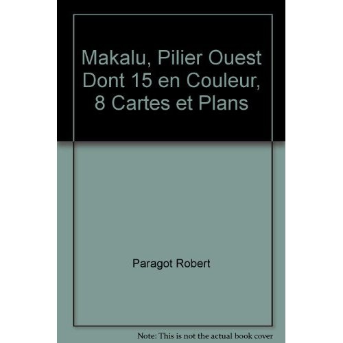 Makalu, pilier ouest dont 15 en couleur, 8 cartes et plans