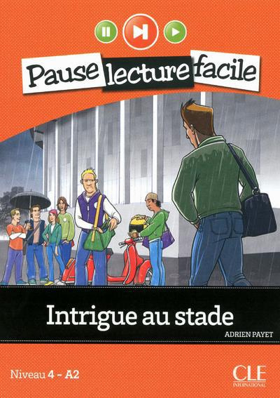 Intrigue au stade. Niveau 4 - A2, avec 1 CD audio