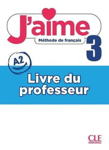 J'aime 3 A2. Livre du professeur