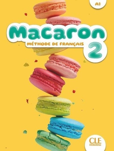 Macaron 2 A1. Méthode de français. Livre de l'élève