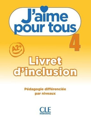 J'aime pour tous 4 A2 . Livret d'inclusion