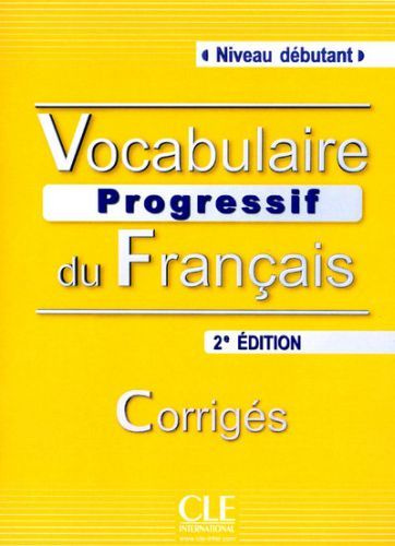 Vocabulaire progressif du français. Corrigés Niveau débutant, 2e édition