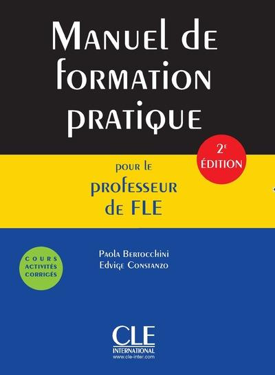 Manuel de formation pratique pour le professeur de FLE. Cours, activités, corrigés, 2e édition
