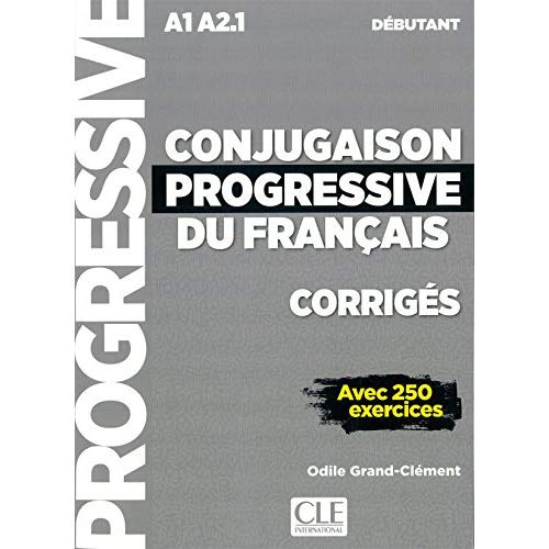 Conjugaison progressive du français débutant A1 A2.1. Corrigés avec 250 exercices, 2e édition