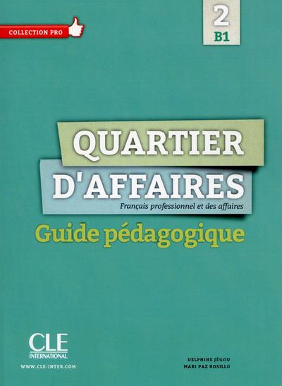 Quartier d'affaires 2 B1. Guide pédagogique