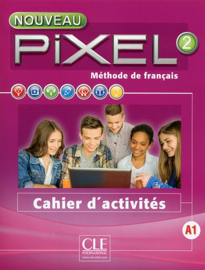 Méthode de français Nouveau Pixel 2 A1. Cahier d'activités, Edition 2016