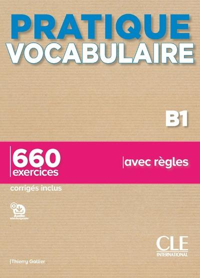 Pratique Vocabulaire B1. 660 exercices corrigés inclus