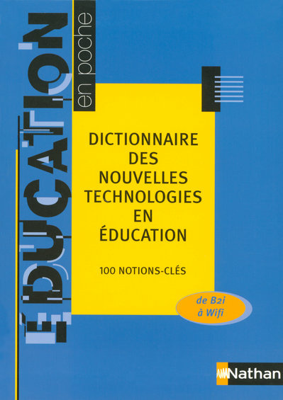 Dictionnaire des nouvelles technologies en éducation. 100 notions-clés