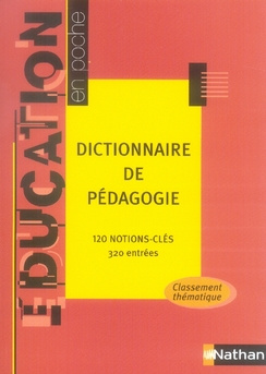 Dictionnaire de pédagogie. 120 notions-clés, 320 entrées