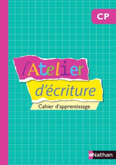 L'Atelier d'écriture CP. Cahier d'apprentissage