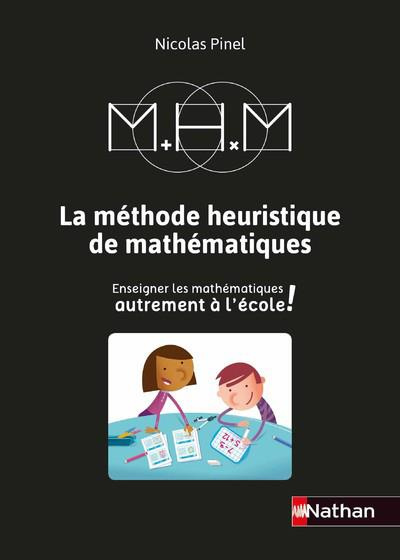 La méthode heuristique de mathématiques. Enseigner les mathematiques autrement à l'école, 3e édition