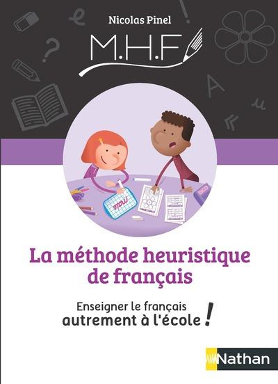 La Méthode Heuristique de Français. Enseigner le français autrement à l'école !