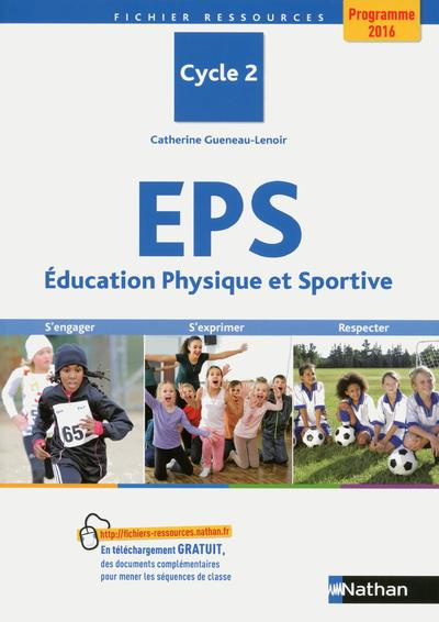 EPS Education Physique et Sportive Cycle 2 . S'engager, s'exprimer, progresser. Programme 2016