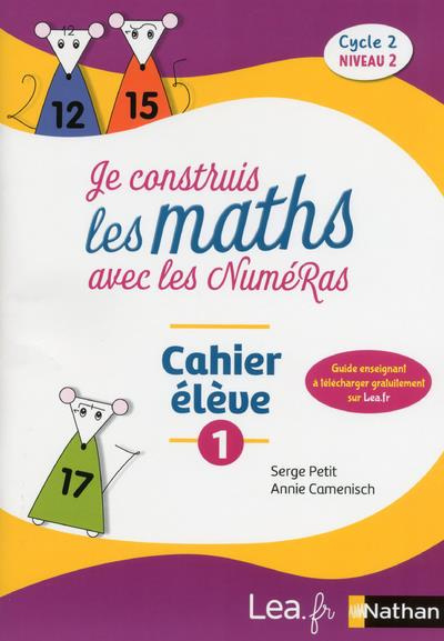 Je construis les maths avec les NuméRas Cycle 2 Niveau 2. Cahier élève 1
