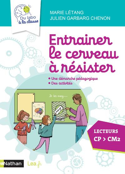 Entraîner le cerveau à résister. Une démarche pédagogique, des activités. Lecteurs CP > CM2, Edition