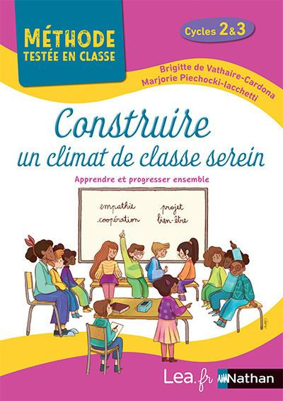 Construire un climat de classe serein Cycles 2 et 3. Apprendre et progresser ensemble, Edition 2021