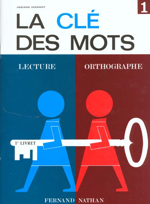 La clé des mots. Lecture, orthographe