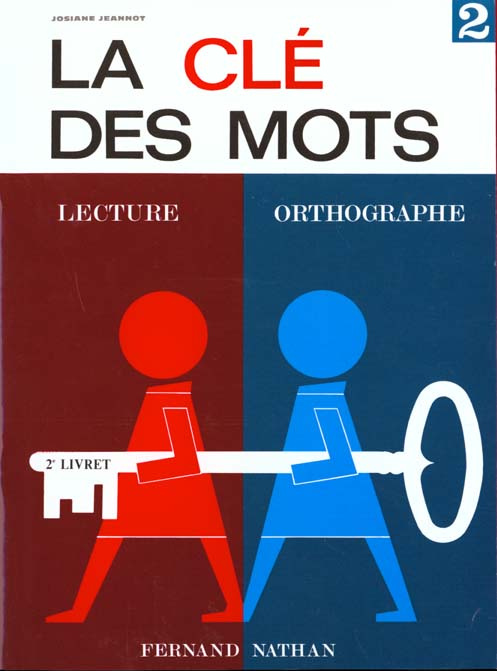 La clé des mots. Lecture, othographe. 2e livret
