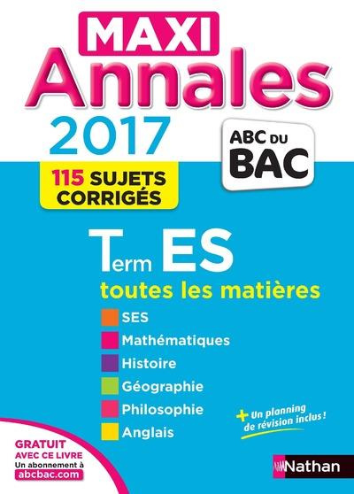 Maxi Annales Tle ES. 115 sujets corrigés - SES, Mathématiques, Histoire-Géographie, Philosophie, Ang