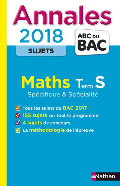 Mathématiques Tle S spécifique et spécialité. Sujets, Edition 2018